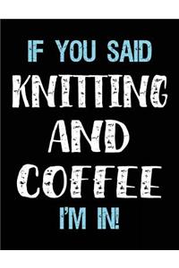 If You Said Knitting And Coffee I'm In