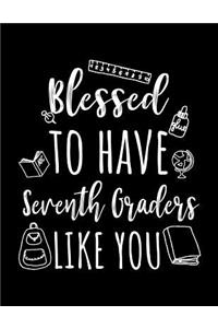 Blessed To Have Seventh Graders Like You