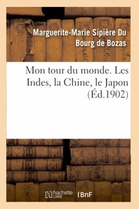 Mon Tour Du Monde. Les Indes, La Chine, Le Japon