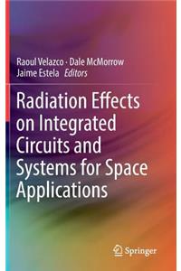 Radiation Effects on Integrated Circuits and Systems for Space Applications