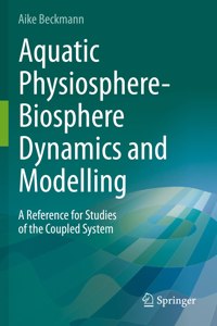 Aquatic Physiosphere-Biosphere Dynamics and Modelling