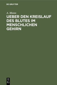 Ueber Den Kreislauf Des Blutes Im Menschlichen Gehirn