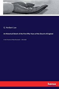 Historical Sketch of the First Fifty Years of the Church of England