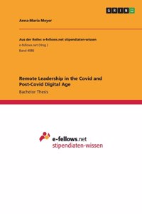 Remote Leadership in the Covid and Post-Covid Digital Age