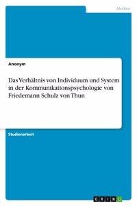 Verhältnis von Individuum und System in der Kommunikationspsychologie von Friedemann Schulz von Thun