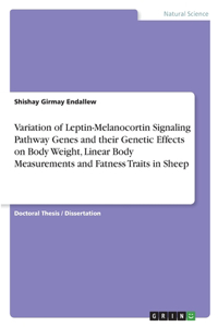Variation of Leptin-Melanocortin Signaling Pathway Genes and their Genetic Effects on Body Weight, Linear Body Measurements and Fatness Traits in Sheep