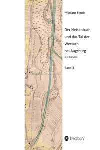 Der Hettenbach und das Tal der Wertach bei Augsburg - Band 3