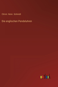 Die englischen Pendeluhren