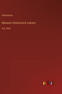 Remains Historical & Literary