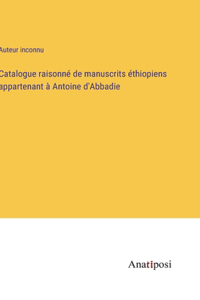 Catalogue raisonné de manuscrits éthiopiens appartenant à Antoine d'Abbadie