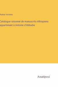 Catalogue raisonné de manuscrits éthiopiens appartenant à Antoine d'Abbadie