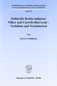 Kulturelle Rechte Indigener Volker Und Umweltvolkerrecht - Verhaltnis Und Vereinbarkeit