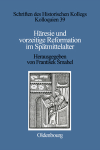 Häresie Und Vorzeitige Reformation Im Spätmittelalter