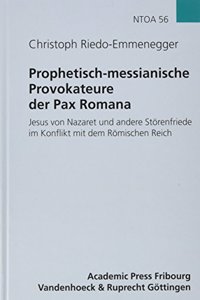 Prophetisch-Messianische Provokateure Der Pax Romana