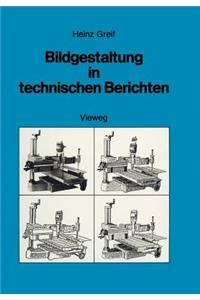 Bildgestaltung in Technischen Berichten: Die Herstellung Aussagekräftiger Foto-Illustrationen