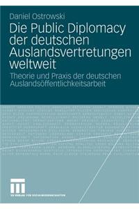 Die Public Diplomacy der deutschen Auslandsvertretungen weltweit