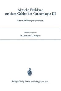 Aktuelle Probleme Aus Dem Gebiet Der Cancerologie III