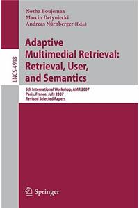 Adaptive Multimedia Retrieval: Retrieval, User, and Semantics