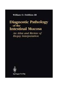 Diagnostic Pathology of the Intestinal Mucosa: An Atlas and Review of Biopsy Interpretation