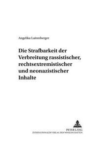 Die Strafbarkeit Der Verbreitung Rassistischer, Rechtsextremistischer Und Neonazistischer Inhalte