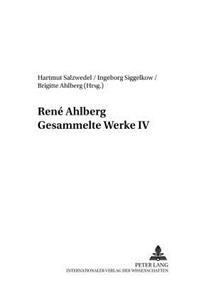 Rene Ahlberg- Gesammelte Werke IV