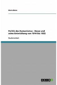 Politik Des Humanismus - Hesse Und Seine Entwicklung Von 1914 Bis 1932