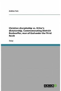 Christian discipleship vs. Hitler's dictatorship. Commemorating Dietrich Bonhoeffer, man of God under the Third Reich