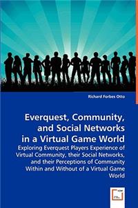 Everquest, Community, and Social Networks in a Virtual Game World