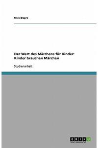 Der Wert des Märchens für Kinder. Kinder brauchen Märchen
