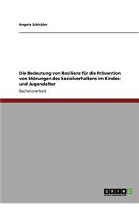 Die Bedeutung von Resilienz für die Prävention von Störungen des Sozialverhaltens im Kindes- und Jugendalter