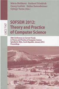 Sofsem 2012: Theory and Practice of Computer Science