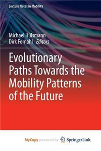 Evolutionary Paths Towards the Mobility Patterns of the Future