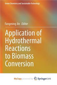 Application of Hydrothermal Reactions to Biomass Conversion