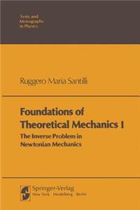Foundations of Theoretical Mechanics I: The Inverse Problem in Newtonian Mechanics
