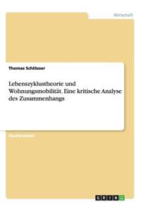 Lebenszyklustheorie und Wohnungsmobilität. Eine kritische Analyse des Zusammenhangs