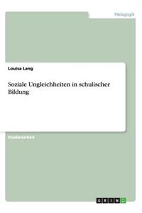 Soziale Ungleichheiten in schulischer Bildung