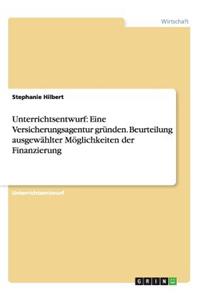 Unterrichtsentwurf: Eine Versicherungsagentur gründen. Beurteilung ausgewählter Möglichkeiten der Finanzierung