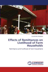 Effects of Remittances on Livelihood of Farm Households