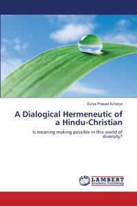 Dialogical Hermeneutic of a Hindu-Christian