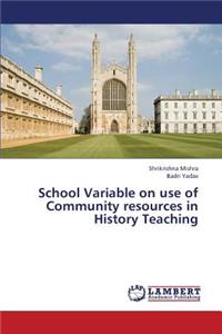 School Variable on Use of Community Resources in History Teaching