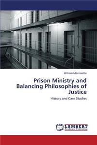 Prison Ministry and Balancing Philosophies of Justice