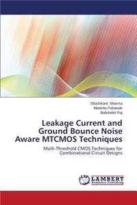 Leakage Current and Ground Bounce Noise Aware MTCMOS Techniques