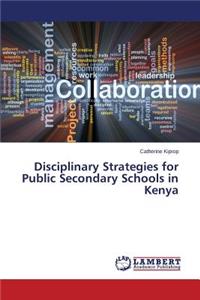 Disciplinary Strategies for Public Secondary Schools in Kenya