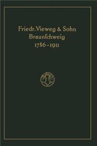 Verlagskatalog Von Friedr. Vieweg & Sohn in Braunschweig, 1786-1911: Herausgegeben Aus Anlass Des Hundertfünfundzwanzigjährigen Bestehens Der Firma, Gegründet April 1786