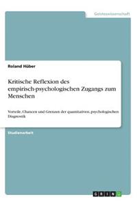 Kritische Reflexion des empirisch-psychologischen Zugangs zum Menschen