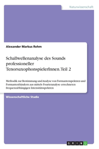 Schallwellenanalyse des Sounds professioneller TenorsaxophonspielerInnen. Teil 2