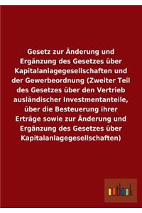 Gesetz zur Änderung und Ergänzung des Gesetzes über Kapitalanlagegesellschaften und der Gewerbeordnung (Zweiter Teil des Gesetzes über den Vertrieb ausländischer Investmentanteile, über die Besteuerung ihrer Erträge sowie zur Änderung und Ergänzung