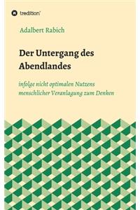Untergang des Abendlandes infolge nicht optimalen Nutzens menschlicher Veranlagung zum Denken