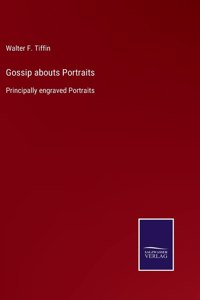 Gossip abouts Portraits