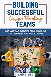 Building Successful Design Thinking Teams